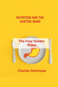 portada Nutrition and the Gastric Band: The Four Golden Rules (in English)