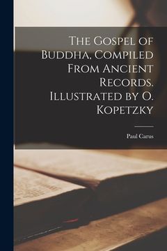 portada The Gospel of Buddha, Compiled From Ancient Records. Illustrated by O. Kopetzky (en Inglés)