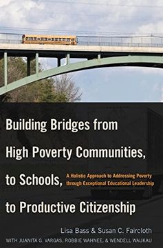 portada Building Bridges from High Poverty Communities, to Schools, to Productive Citizenship: A Holistic Approach to Addressing Poverty through Exceptional Educational Leadership (Education Management)