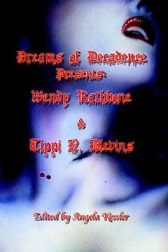 portada dreams of decadence presents: wendy rathbone and tippi n. blevins (en Inglés)