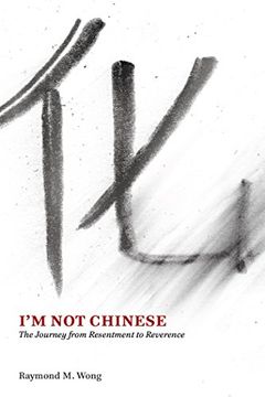 portada I'm Not Chinese: The Journey from Resentment to Reverence