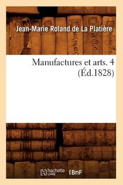 portada Manufactures Et Arts. 4 (Éd.1828) (en Francés)
