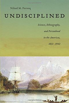portada Undisciplined: Science, Ethnography, and Personhood in the Americas, 1830-1940 (America and the Long 19th Century)