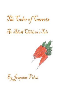 portada The color of carrots. An Adult Children's Tale (in English)