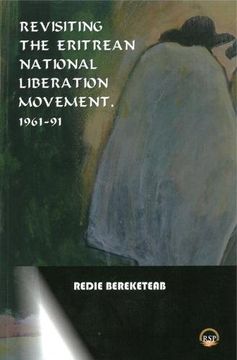 portada Revisiting The Eritrean National Liberation Movement: 1961-91: Understanding, Interpretation and Critique