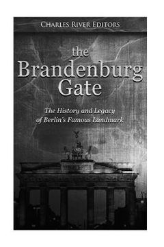 portada The Brandenburg Gate: The History and Legacy of Berlin's Famous Landmark (in English)
