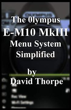 portada The Olympus E-M10 Mkiii Menu System Simplified 