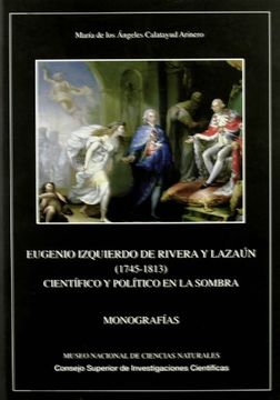 portada Eugenio Izquierdo de Rivera y LazaãºN (1745-1813): Cientã­Fico y Polã­Tico en la Sombra (Monografã­As del Museo de Ciencias Naturales) (in Spanish)