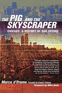portada The pig and the Skyscaper: Chicago: A History of our Future (en Inglés)