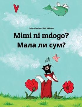 portada Mimi ni mdogo? Mala li sum?: Swahili-Macedonian: Children's Picture Book (Bilingual Edition) (in Swahili)