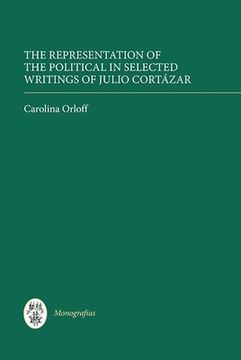 portada the representation of the political in selected writings of julio cortazar (en Inglés)