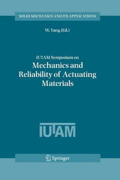 portada iutam symposium on mechanics and reliability of actuating materials: proceedings of the iutam symposium held in beijing, china, 1-3 september, 2004 (en Inglés)