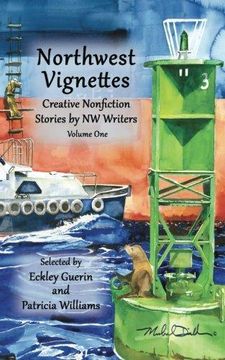 portada Northwest Vignettes: Creative Nonfiction Stories by NW Writers Volume One (Paperback) (in English)