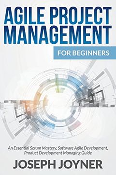 portada Agile Project Management For Beginners: An Essential Scrum Mastery, Software Agile Development, Product Development Managing Guide
