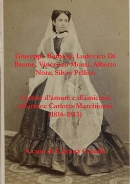 portada Lettere d'amore e d'amicizia all'attrice Carlotta Marchionni (1816-1843) (en Italiano)