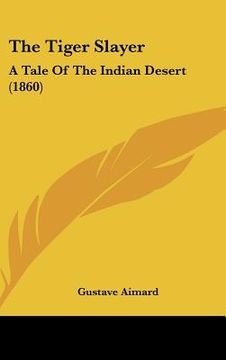 portada the tiger slayer: a tale of the indian desert (1860) (en Inglés)