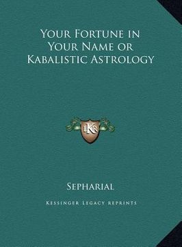 portada your fortune in your name or kabalistic astrology (en Inglés)