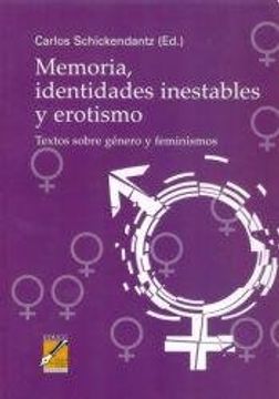 portada Memoria, identidades inestables y erotismo : textos sobre género y feminismos.-- ( Género )