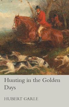 portada Hunting in the Golden Days (en Inglés)