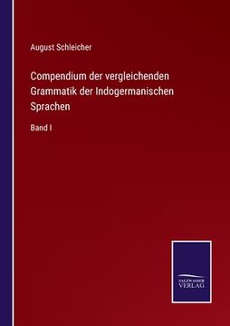 portada Compendium der vergleichenden Grammatik der Indogermanischen Sprachen: Band I (in German)