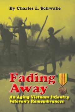 portada Fading Away: An Aging Vietnam Infantry Veteran's Remembrances (en Inglés)