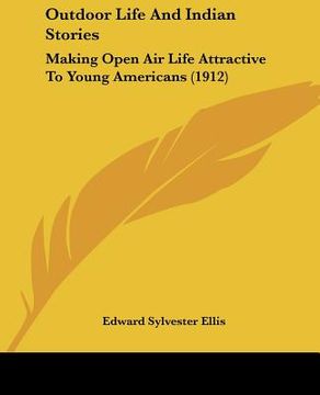 portada outdoor life and indian stories: making open air life attractive to young americans (1912) (en Inglés)