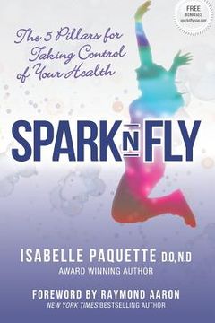 portada Spark N Fly: The 5 Pillars for Taking Control of Your Health (en Inglés)