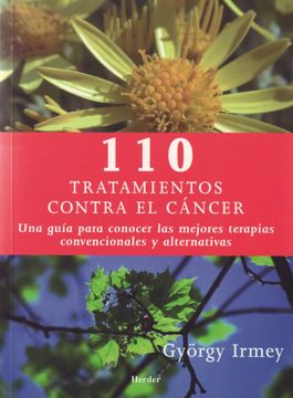 portada 110 Tratamientos Eficaces Contra el Cáncer: Una Guía Para Conocer las Mejores Terapias Convencionales y Alternativas (in Spanish)