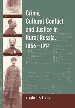 portada crime, cultural conflict, and justice in rural russia, 1856-1914 (en Inglés)