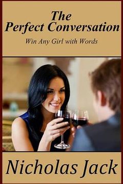 portada The Perfect Conversation: Win Any Girl With Words