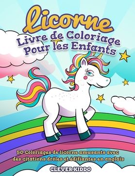 portada Licorne Livre de Coloriage Pour les Enfants: 50 Coloriages de licorne amusants avec des citations drôles et édifiantes en anglais (en Francés)