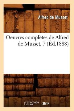 portada Oeuvres Complètes de Alfred de Musset. 7 (Éd.1888) (en Francés)