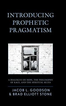 portada Introducing Prophetic Pragmatism: A Dialogue on Hope, the Philosophy of Race, and the Spiritual Blues (en Inglés)