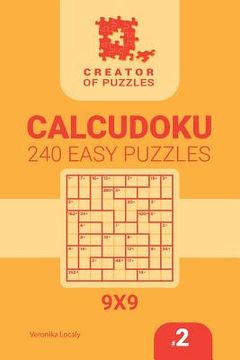 portada Creator of puzzles - Calcudoku 240 Easy (Volume 2) (en Inglés)