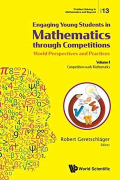 portada Engaging Young Students in Mathematics Through Competitions - World Perspectives and Practices: Volume i - Competition-Ready Mathematics; Entertaining. (Problem Solving in Mathematics and Beyond) 