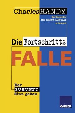 portada Die Fortschrittsfalle: Der Zukunft Neuen Sinn Geben (in German)