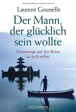 portada Der Mann, der Glücklich Sein Wollte: Unterwegs auf der Reise zu Sich Selbst (in German)