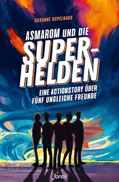 portada Asmarom und die Superhelden: Eine Actionstory Über Fünf Ungleiche Freunde