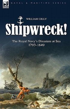 portada shipwreck! the royal navy's disasters at sea 1793-1849 (en Inglés)