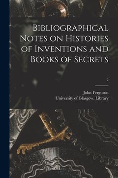 portada Bibliographical Notes on Histories of Inventions and Books of Secrets; 2