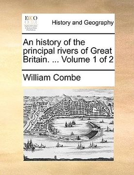 portada an history of the principal rivers of great britain. ... volume 1 of 2 (en Inglés)