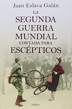 portada La Segunda Guerra Mundial Contada Para Escepticos (in Spanish)