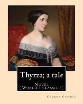 portada Thyrza; a tale By: George Gissing: Novel (World's classic's) (en Inglés)