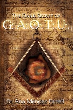 portada The Dark Secret of G. A. O. T. U. (en Inglés)