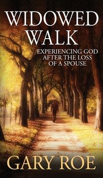 portada Widowed Walk: Experiencing God After the Loss of a Spouse (en Inglés)