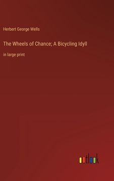 portada The Wheels of Chance; A Bicycling Idyll: in large print