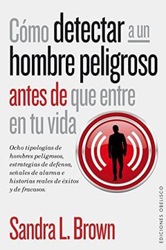 portada Cómo Detectar a un Hombre Peligroso Antes de que Entre en tu Vida (in Spanish)