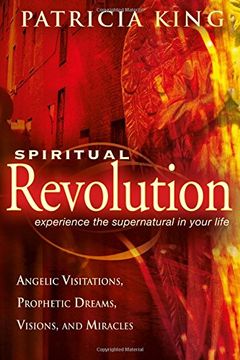portada Spiritual Revolution: Experience the Supernatural in Your Life-Angelic Visitation, Prophetic Dreams, Visions, Miracles (in English)