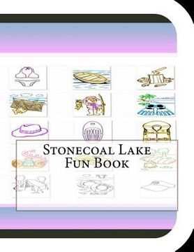 portada Stonecoal Lake Fun Book: A Fun and Educational Book About Stonecoal Lake (in English)