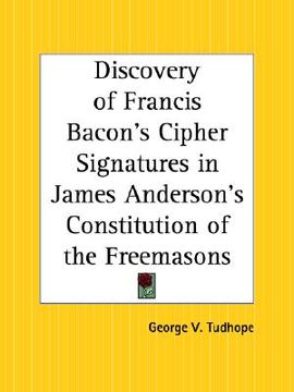 portada discovery of francis bacon's cipher signatures in james anderson's constitution of the freemasons (en Inglés)